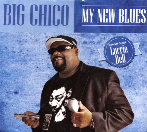 Big Chico My New Blues Big Chico My New Blues