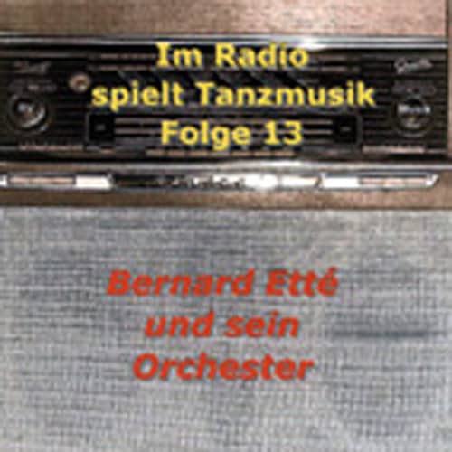 Im Radio spielt die Tanzmusik - Folge 13 Im Radio spielt die Tanzmusik - Folge 13