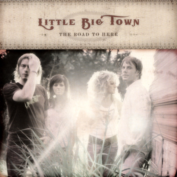 Little Big Town The Road To Here