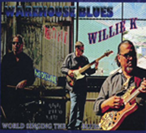 Willie K Warehouse Blues Willie K Warehouse Blues
