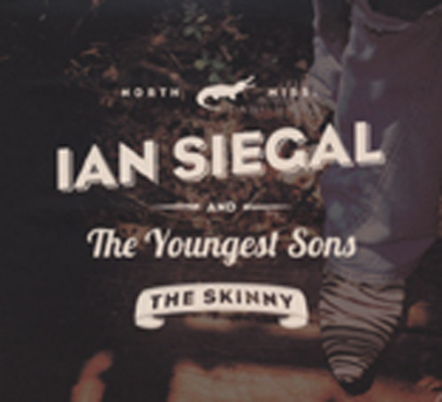 Siegal, Ian & The Youngest Son The Skinny Siegal, Ian & The Youngest Son The Skinny