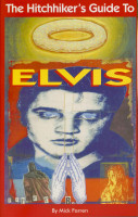 Aperçu: The Hitchhiker's Guide to Elvis: An A-Z of the Elvis Universe by Acclamed Author Mick Farren Aperçu: The Hitchhiker's Guide to Elvis: An A-Z of the Elvis Universe by Acclamed Author Mick Farren