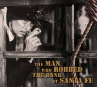 Aperçu: The Man Who Robbed The Bank At Santa Fe (CD) Aperçu: The Man Who Robbed The Bank At Santa Fe (CD)