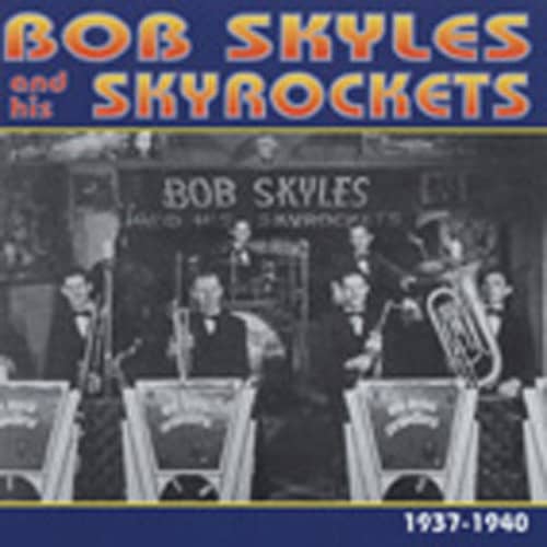 Skyles, Bob & His Skyrockets Early Western Swing