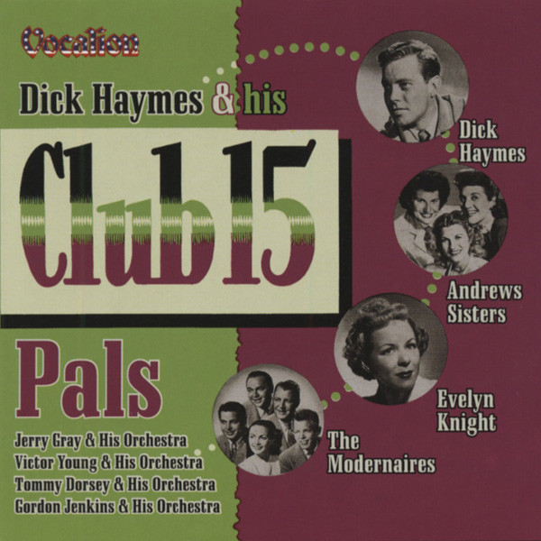 Haymes, Dick Dick Haymes & his Club 15 Pals Haymes, Dick Dick Haymes & his Club 15 Pals