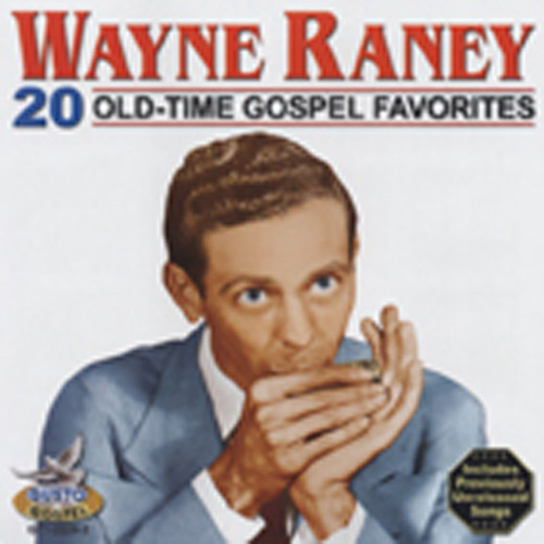 Raney, Wayne 20 Old Time Gospel Favorites
