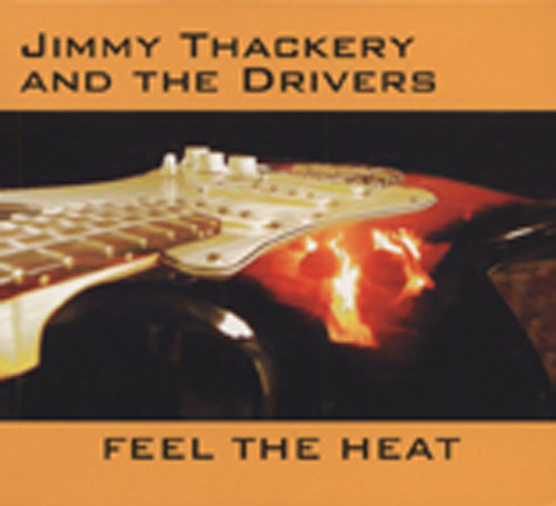 Thackery, Jimmy & The Drivers Feel The Heat Thackery, Jimmy & The Drivers Feel The Heat