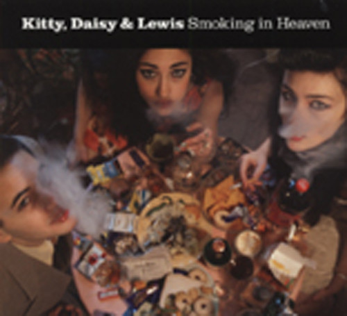 Kitty, Daisy & Lewis Smoking In Heaven Kitty, Daisy & Lewis Smoking In Heaven