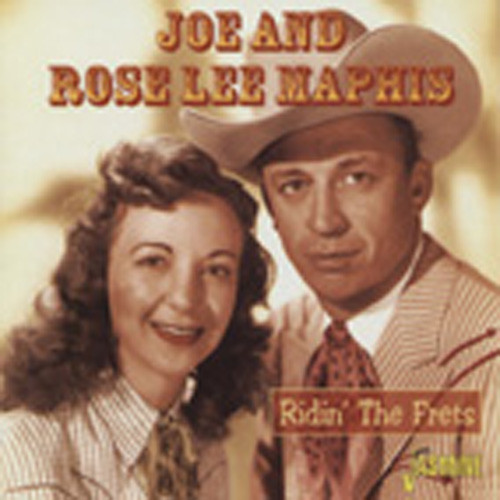 Maphis, Joe And Rose Lee Ridin' The Frets Maphis, Joe And Rose Lee Ridin' The Frets