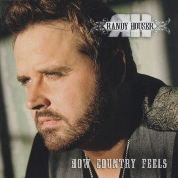 Houser, Randy How Country Feels Houser, Randy How Country Feels