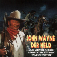 Aperçu: John Wayne der Held und weitere wahre Geschichten aus dem Wilden Westen (CD) Aperçu: John Wayne der Held und weitere wahre Geschichten aus dem Wilden Westen (CD)