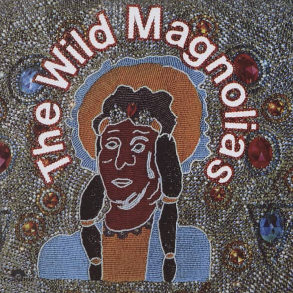 Wild Magnolias Wild Magnolias Wild Magnolias Wild Magnolias
