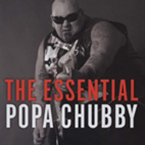 The Essential Popa Chubby The Essential Popa Chubby