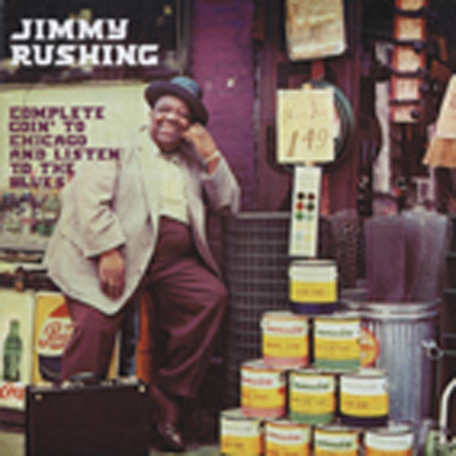 Rushing, Jimmy Complete Goin' To Chicago And Listen To The B Rushing, Jimmy Complete Goin' To Chicago And Listen To The B