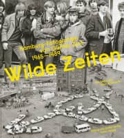 Aperçu: Wilde Zeiten - Hamburg-Fotografien von Günter Zint 1965–1989 Aperçu: Wilde Zeiten - Hamburg-Fotografien von Günter Zint 1965–1989
