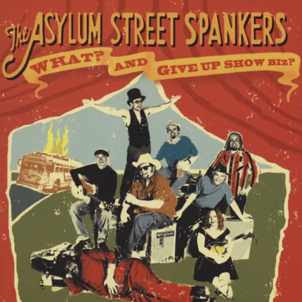 Asylum Street Spankers What And Give Up Show Biz (2-CD)