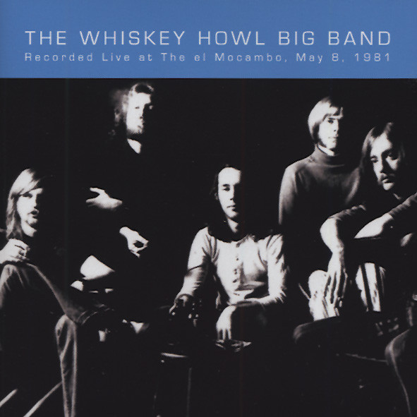 Whiskey Howl Big Band Live At The El Mocambo, May 8th, 1981