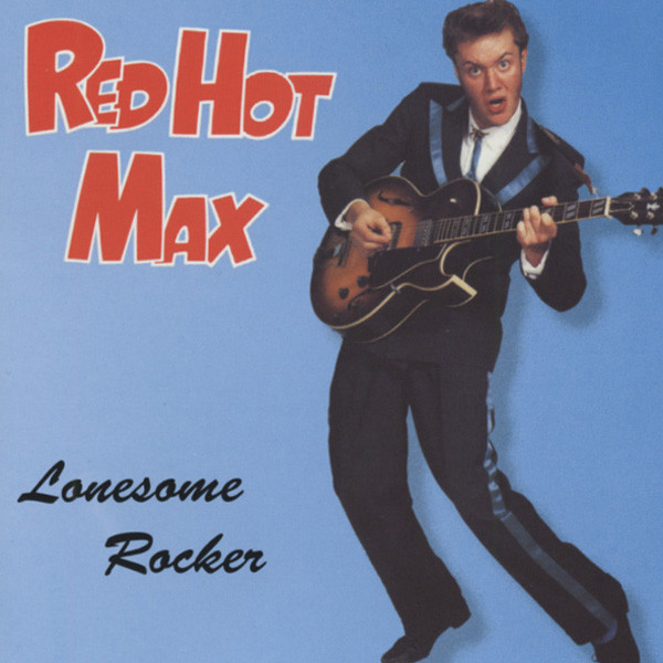 Red Hot Max And Cats Lonesome Rocker Red Hot Max And Cats Lonesome Rocker