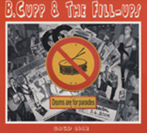 B. Cupp & The Fill Ups Drums Are For Parades B. Cupp & The Fill Ups Drums Are For Parades