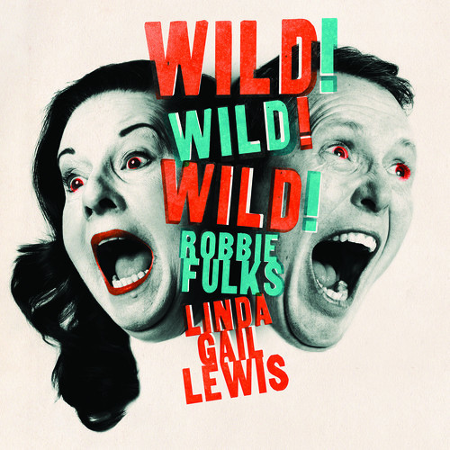 Wild! Wild! Wild! - Linda Gail Lewis & Robbie Fulks (LP)