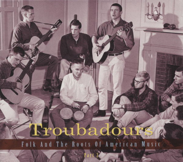 Troubadours - Folk And The Roots Of American Music, Vol.1-4 (12-CD)