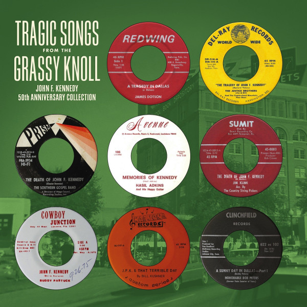 Tragic Songs From The Grassy Knoll: John F. Kennedy 50th Anniversary Collection