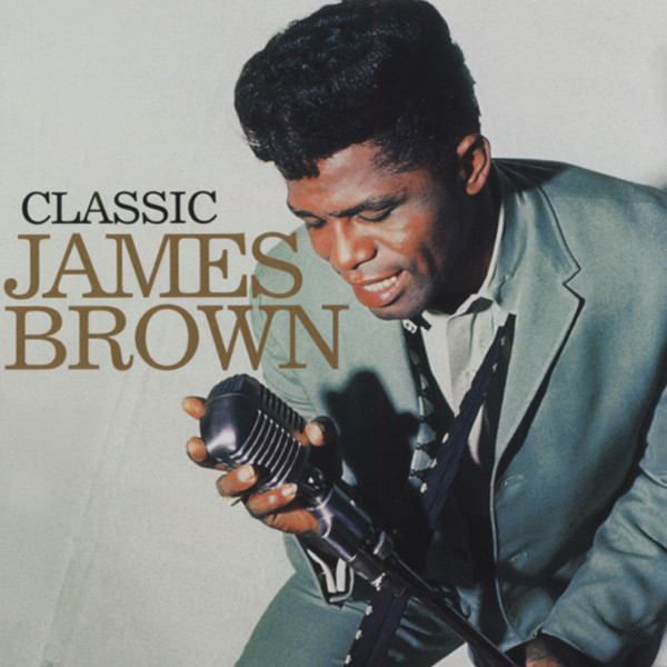 Classic James Brown 1965-86 Classic James Brown 1965-86