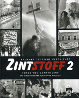 Aperçu: Zintstoff 2 - 65 Jahre deutsche Geschichte, Fotos von Günter Zint Aperçu: Zintstoff 2 - 65 Jahre deutsche Geschichte, Fotos von Günter Zint