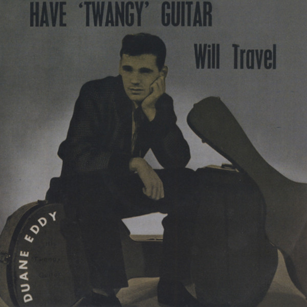 Eddy, Duane Have 'Twangy' Guitar Will Travel...plus Eddy, Duane Have 'Twangy' Guitar Will Travel...plus