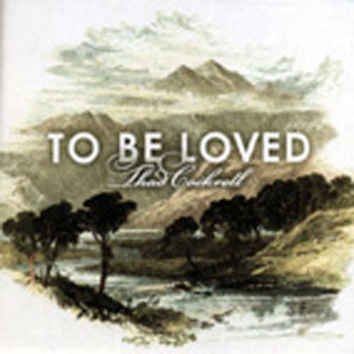 Cockrell, Thad To Be Loved