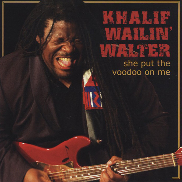 Walter, Khalif Wailin' She Put The Voodoo On Me