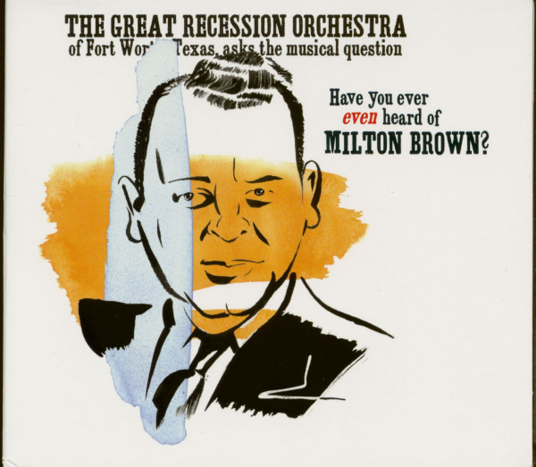 Great Recession Orchestra Have You Ever Even Heard Of Milton Brown Great Recession Orchestra Have You Ever Even Heard Of Milton Brown