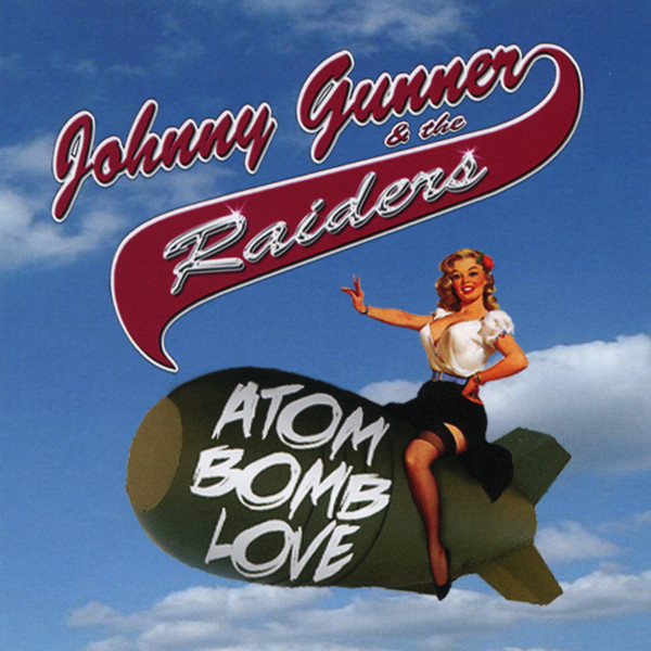 Gunner, Johnny & The Raiders Atom Bomb Love