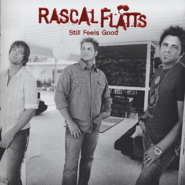 Rascal Flatts Still Feels Good (2007) Rascal Flatts Still Feels Good (2007)