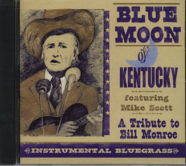 Blue Moon Of Kentucky - A Tribute To Bill Monroe - Instrumental Bluegrass (CD) Blue Moon Of Kentucky - A Tribute To Bill Monroe - Instrumental Bluegrass (CD)