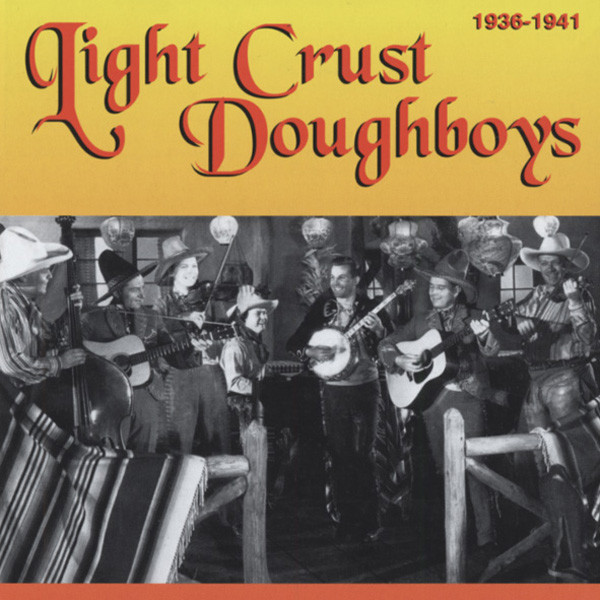 Light Crust Doughboys Light Crust Doughboys 1936-41 Light Crust Doughboys Light Crust Doughboys 1936-41