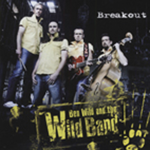 Wild, Ben & The Wild Band Breakout (2011) Wild, Ben & The Wild Band Breakout (2011)