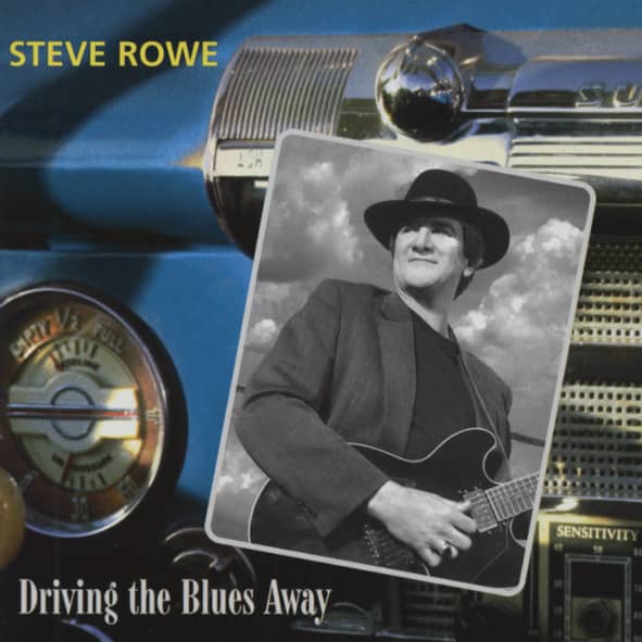 Rowe, Steve Driving The Blues Away Rowe, Steve Driving The Blues Away