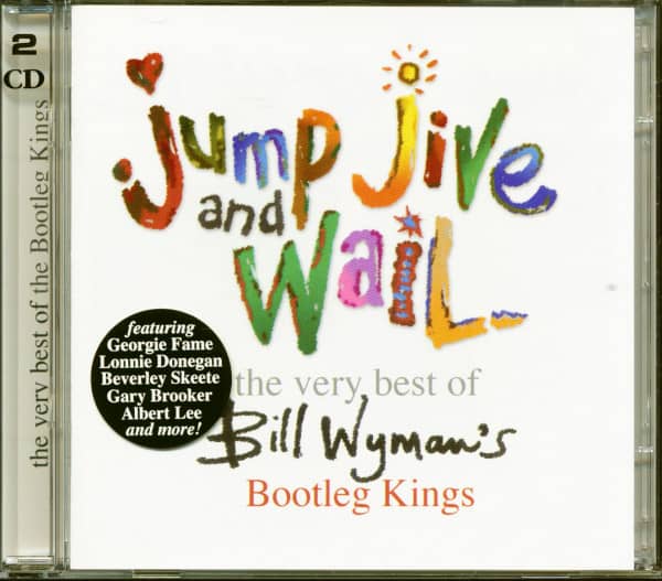Jump, Jive And Wail - The Very Best Of Bill Wyman's Bootleg Kings (2-CD) Jump, Jive And Wail - The Very Best Of Bill Wyman's Bootleg Kings (2-CD)