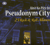 Aperçu: Ain't No Pity In Pseudonym City - 25 Rock'n'Roll Aliases (CD) Aperçu: Ain't No Pity In Pseudonym City - 25 Rock'n'Roll Aliases (CD)