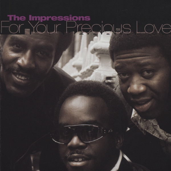 Impressions For Your Precious Love - Greatest Hits Impressions For Your Precious Love - Greatest Hits