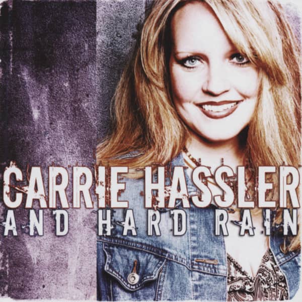 Hassler, Carrie & Hard Rain Carrie Hassler And Hard Rain