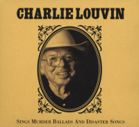 Aperçu: Louvin, Charlie Sings Murder Ballads And Disaster Songs Aperçu: Louvin, Charlie Sings Murder Ballads And Disaster Songs