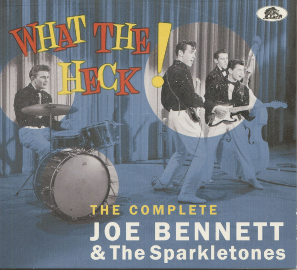 What The Heck! - The Complete Joe Bennett & The Sparkletones (CD)