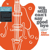 Aperçu: We Still Can't Say Good Bye - A Musicians' Tribute To Chet Atkins (2-LP) Aperçu: We Still Can't Say Good Bye - A Musicians' Tribute To Chet Atkins (2-LP)