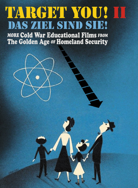 Target You! II - More Cold War Educational Films from The Golden Age Of Homeland Security Target You! II - More Cold War Educational Films from The Golden Age Of Homeland Security