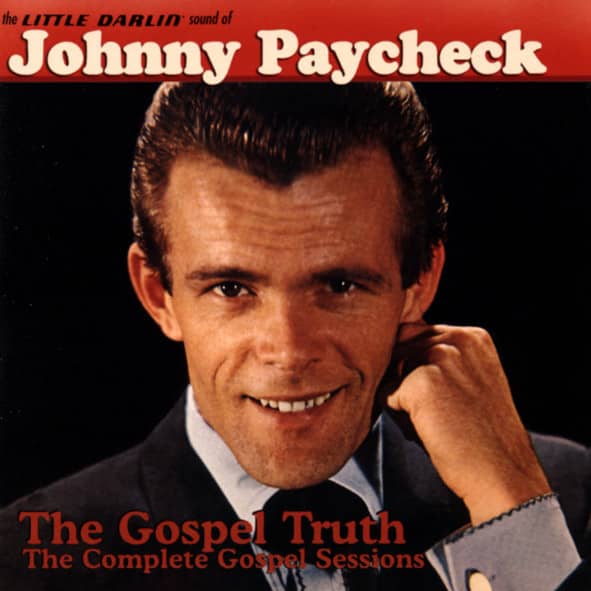Paycheck, Johnny The Little Darlin' Sound Of - Gospel Truth Paycheck, Johnny The Little Darlin' Sound Of - Gospel Truth