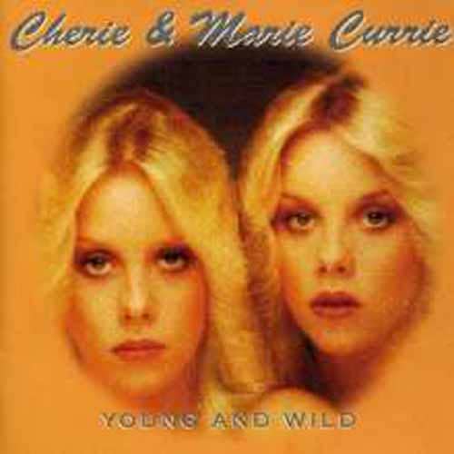 Currie, Cherie & Marie Young And Wild