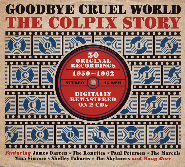 Goodbye Cruel World - The Colpix History (2-CD) Goodbye Cruel World - The Colpix History (2-CD)