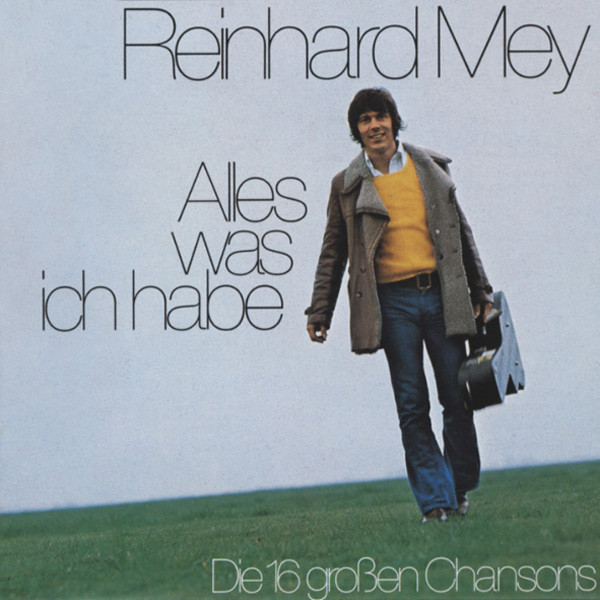 Mey, Reinhard Alles was ich habe - Die 16 großen Chansons